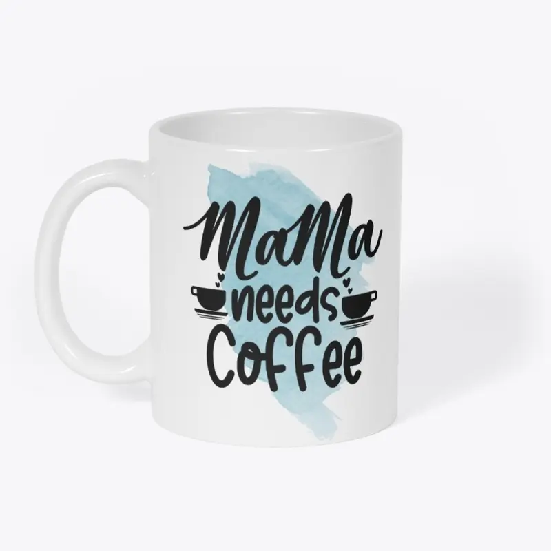 Mama Needs Coffee